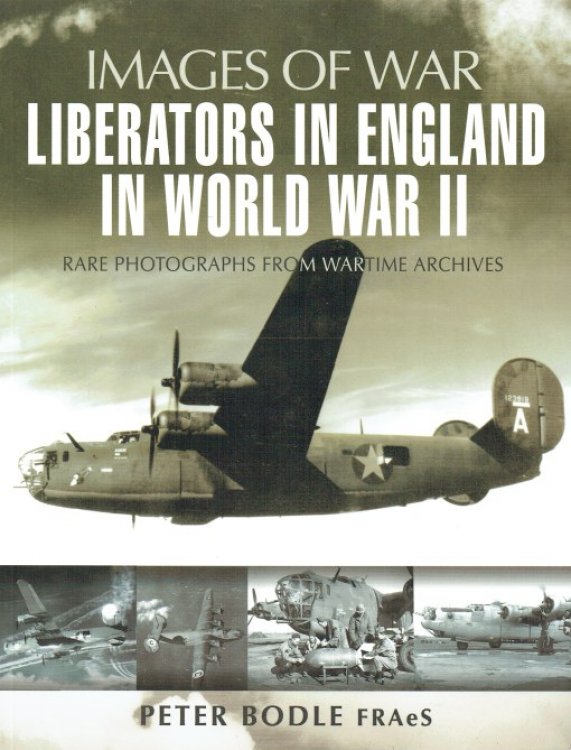 IMAGES OF WAR: LIBERATORS IN ENGLAND IN WORLD WAR II