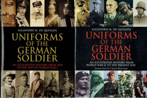 UNIFORMS OF THE GERMAN SOLDIER : AN ILLUSTRATED HISTORY FROM 1870 TO THE PRESENT DAY (TWO VOLUME SET)