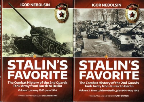 STALIN'S FAVORITE : THE COMBAT HISTORY OF THE 2ND GUARDS TANK ARMY FROM KURSK TO BERLIN (TWO VOLUME SET)
