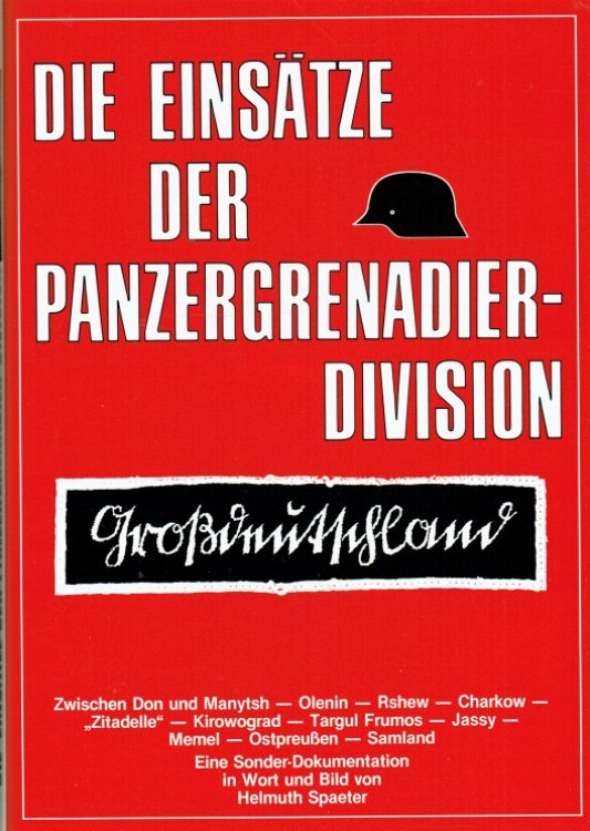 DIE EINSATZE DER PANZERGRENADIER-DIVISION GROSSDEUTSCHLAND (GERMAN TEXT)