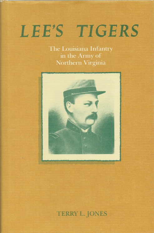 LEE'S TIGERS : THE LOUISIANA INFANTRY IN THE ARMY OF NORTHERN VIRGINIA