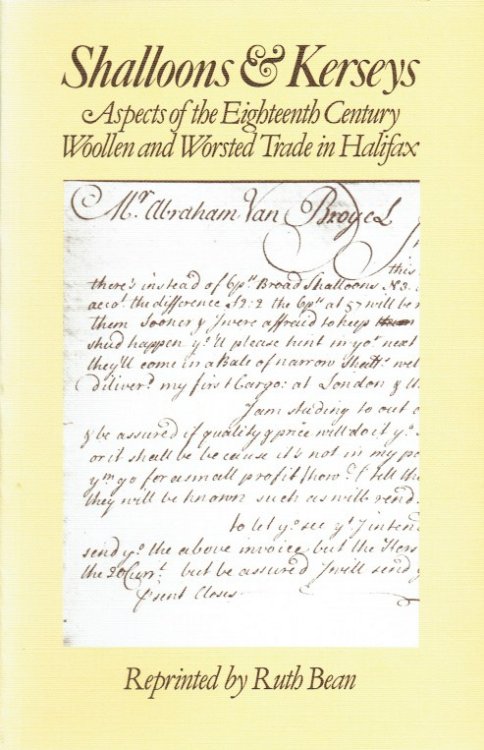 SHALLOONS & KERSEYS : SOME ASPECTS OF THE EIGHTEENTH CENTURY WOOLLEN AND WORSTED TRADE IN HALIFAX