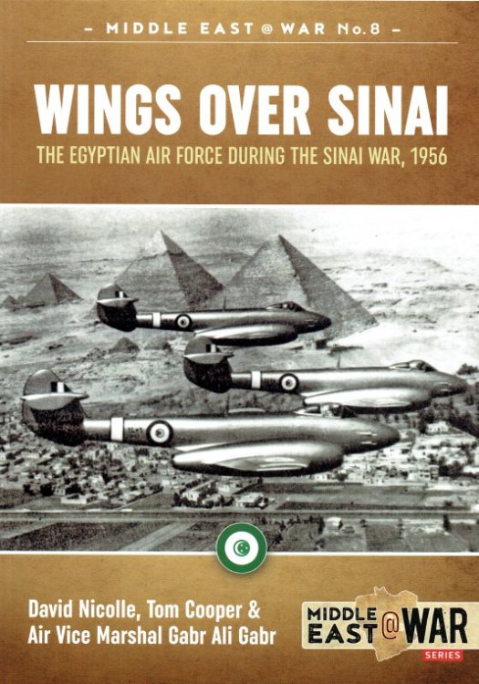 WINGS OVER SINAI : THE EGYPTIAN AIR FORCE DURING THE SINAI WAR, 1956