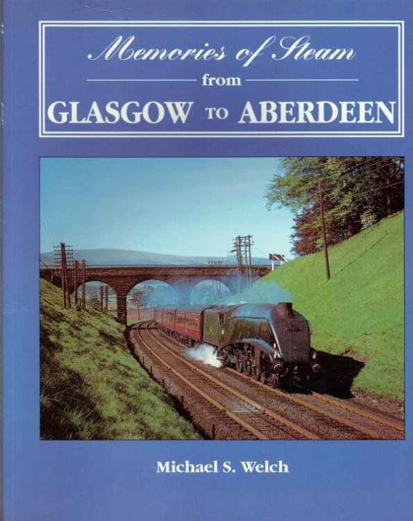 MEMORIES OF STEAM FROM GLASGOW TO ABERDEEN
