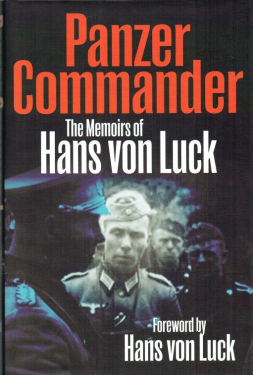 PANZER COMMANDER : THE MEMOIRS OF HANS VON LUCK