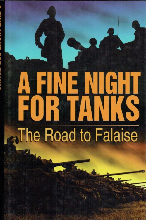 A FINE NIGHT FOR TANKS : THE ROAD TO FALAISE