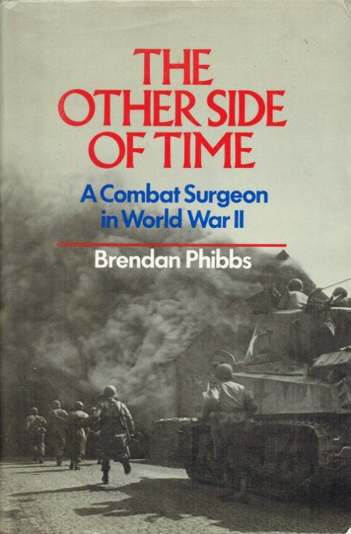 THE OTHER SIDE OF TIME : A COMBAT SURGEON IN WORLD WAR II