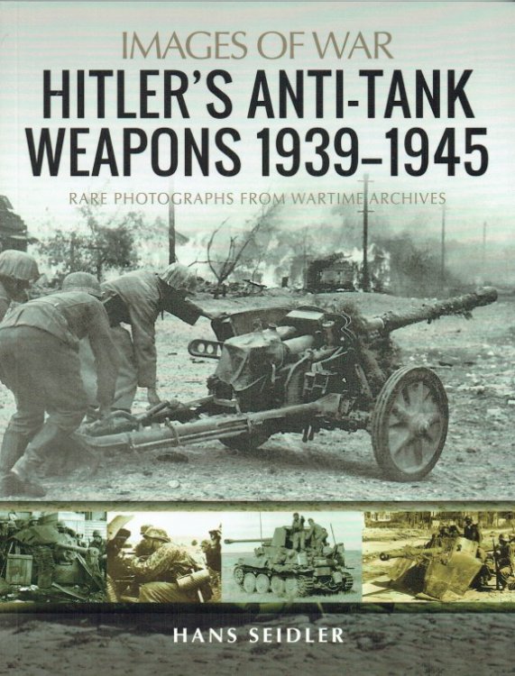 IMAGES OF WAR: HITLER'S ANTI-TANK WEAPONS 1939-1945