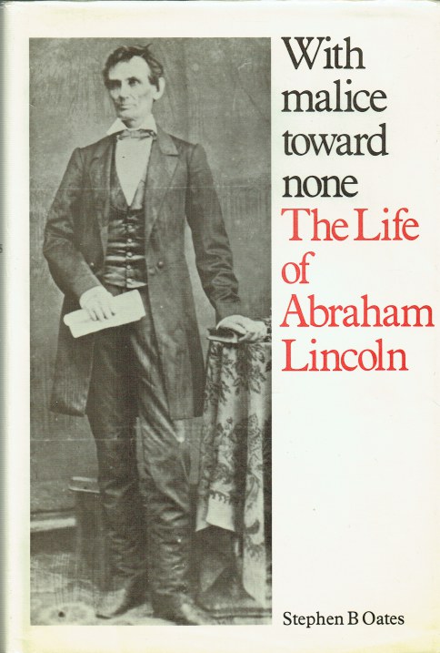 WITH MALICE TOWARD NONE : THE LIFE OF ABRAHAM LINCOLN