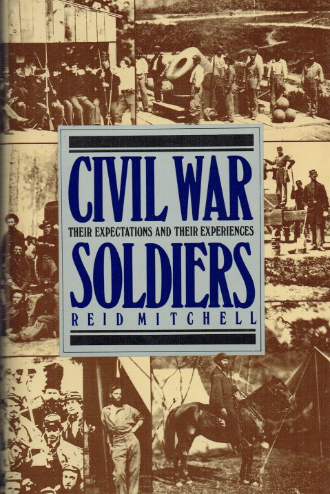 CIVIL WAR SOLDIERS : THEIR EXPECTATIONS AND THEIR EXPERIENCES