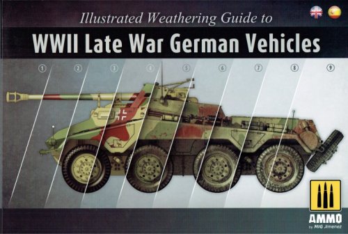 ILLUSTRATED WEATHERING GUIDE TO WWII LATE WAR GERMAN VEHICLES
