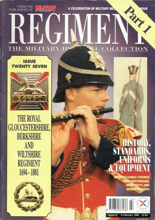 REGIMENT: ISSUE TWENTY SEVEN - THE ROYAL GLOUCESTERSHIRE, BERKSHIRE AND WILTSHIRE REGIMENT PART 1: 1694-1881