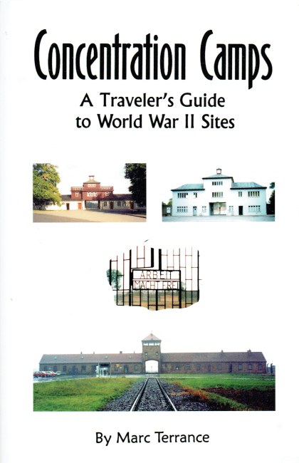 CONCENTRATION CAMPS : A TRAVELER'S GUIDE TO WORLD WAR II SITES