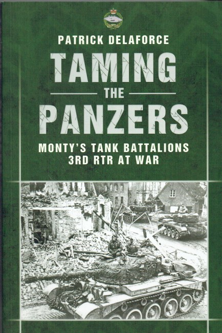 TAMING THE PANZERS : MONTY'S TANK BATTALIONS, 3RD RTR AT WAR