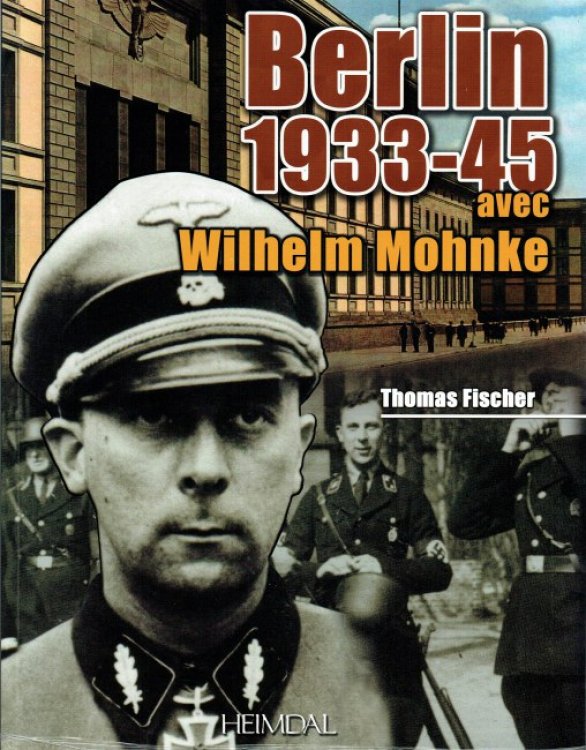 BERLIN 1933-45 AVEC WIHELM MOHNKE (FRENCH TEXT)