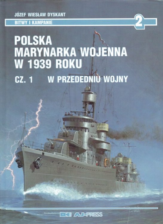 POLSKA MARYNARKA WOJENNA W 1939 : ROKU CZ.1 W PRZEDEDNIU WOJNY (POLISH TEXT)