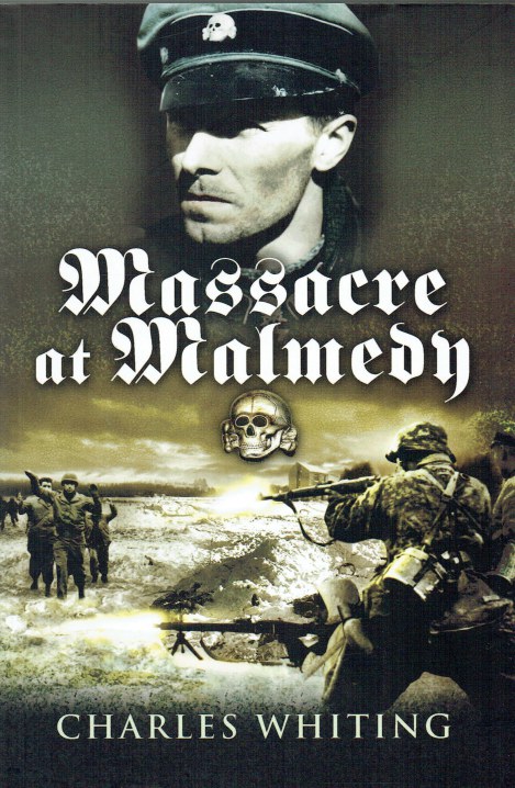 MASSACRE AT MALMEDY : THE STORY OF JOCHEN PEIPER'S BATTLE GROUP, ARDENNES, DECEMBER 1944