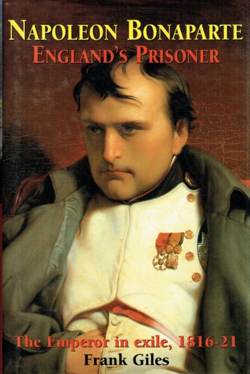 NAPOLEON BONAPARTE : ENGLAND'S PRISONER