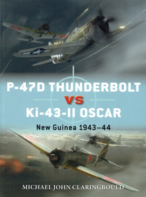 DUEL 103: P-47D THUNDERBOLT VS KI-43-II OSCAR : NEW GUINEA 1943-44