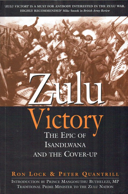 ZULU VICTORY : THE EPIC OF ISANDLWANA AND THE COVER-UP