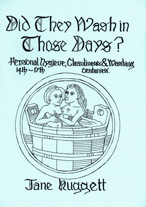 DID THEY WASH IN THOSE DAYS PERSONAL HYGIENE, CLEANLINESS & WASHING IN THE 14TH - 17TH CENTURIES