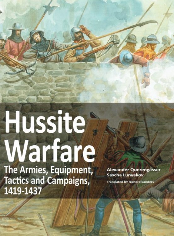 HUSSITE WARFARE : THE ARMIES, EQUIPMENT, TACTICS AND CAMPAIGNS, 1419-1437