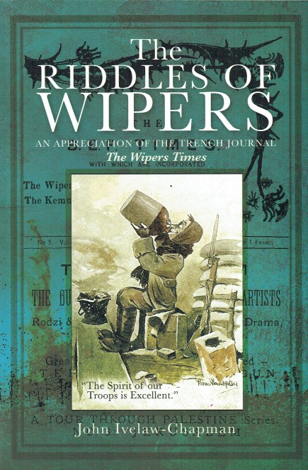 THE RIDDLES OF WIPERS: AN APPRECIATION OF THE TRENCH JOURNAL 'THE WIPERS TIMES'