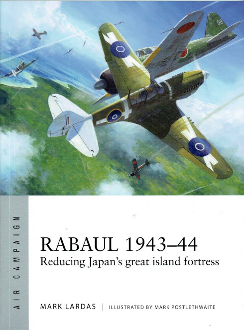 RABAUL 1943-44 : REDUCING JAPAN'S GREAT ISLAND FORTRESS