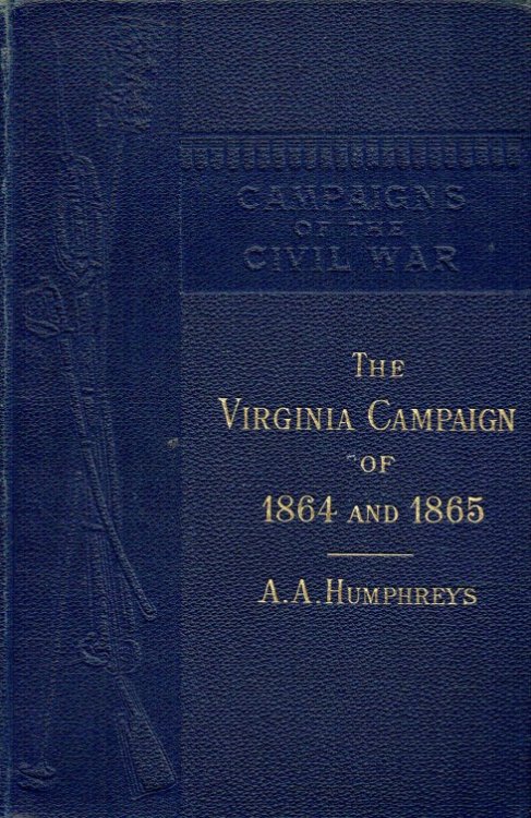 THE VIRGINIA CAMPAIGN OF '64 AND '65 : THE ARMY OF THE POTOMAC AND THE ARMY OF THE JAMES