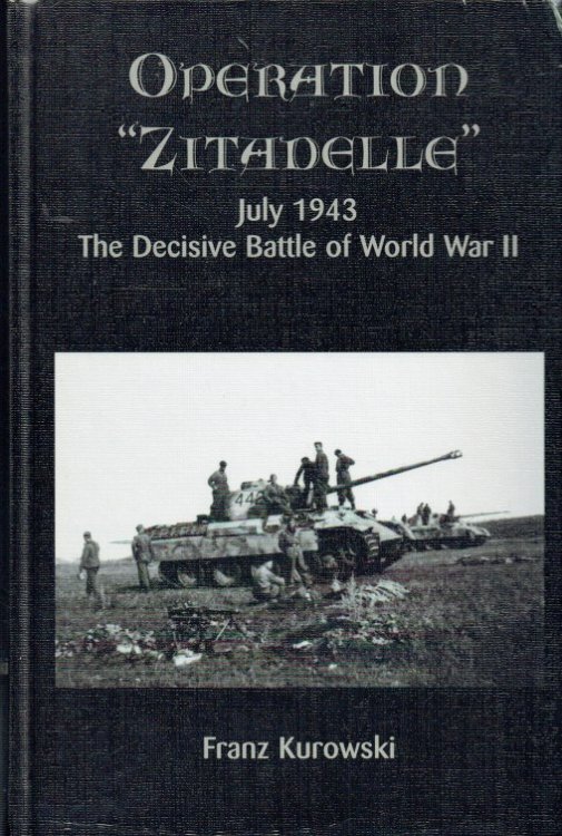 OPERATION 'ZITADELLE' JULY 1943 : THE DECISIVE BATTLE OF WORLD WAR II