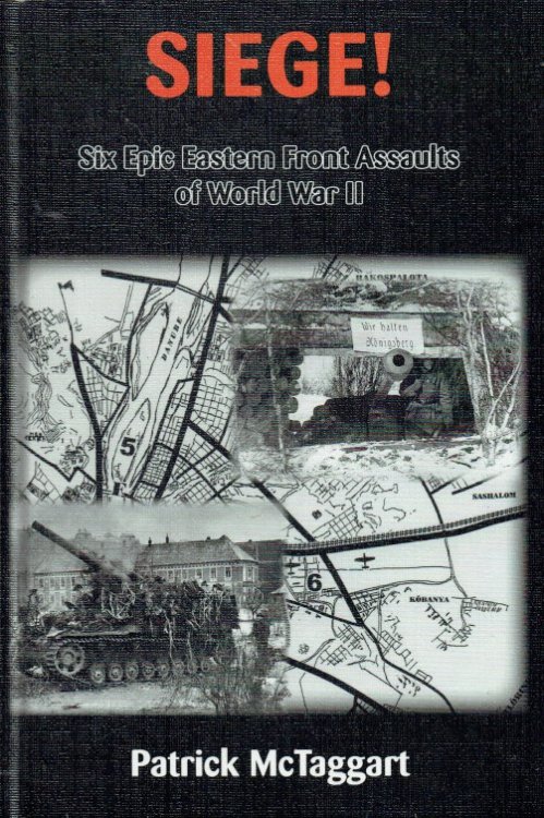 SIEGE! SIX EPIC EASTERN FRONT ASSAULTS OF WORLD WAR II