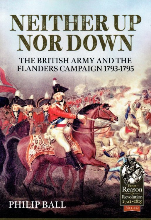 NEITHER UP NOR DOWN : THE BRITISH ARMY AND THE FLANDERS CAMPAIGN 1793-1795