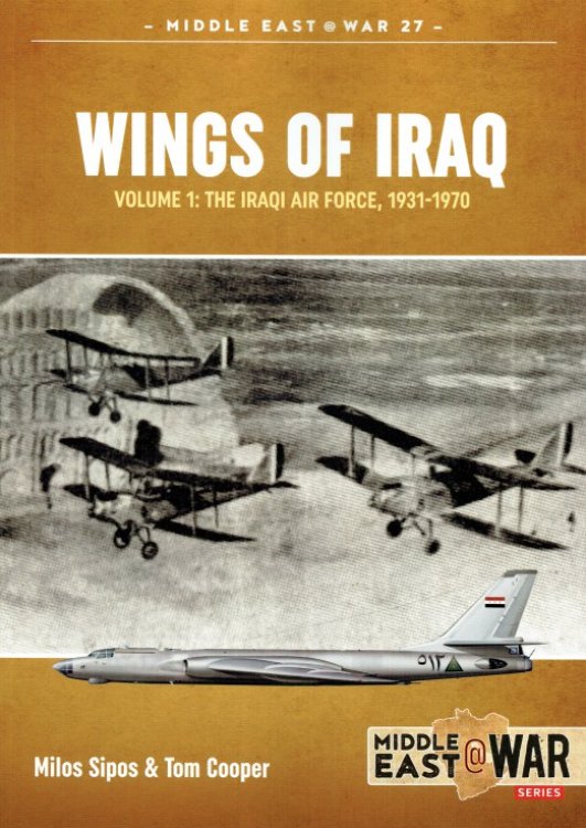 WINGS OF IRAQ VOLUME 1 : THE IRAQI AIR FORCE 1931-1970