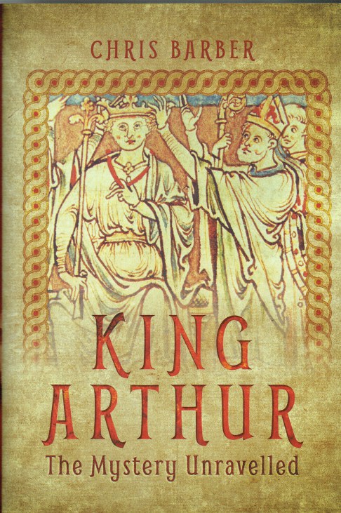 KING ARTHUR : THE MYSTERY UNRAVELLED