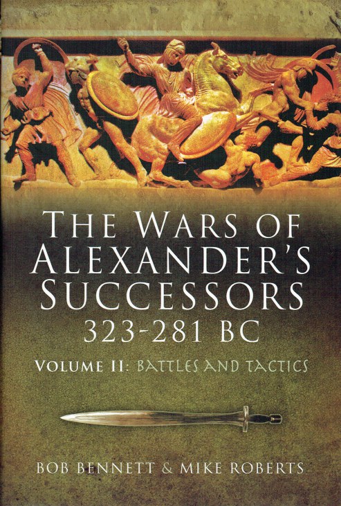THE WARS OF ALEXANDER'S SUCCESSORS 323-281BC VOLUME II : ARMIES, TACTICS AND BATTLES