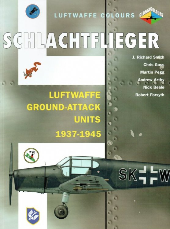 SCHLACHTFLIEGER : LUFTWAFFE GROUND-ATTACK UNITS 1937-1945