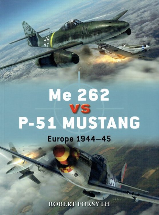 DUEL 100: ME 262 VS P-51 MUSTANG : EUROPE 1944-45