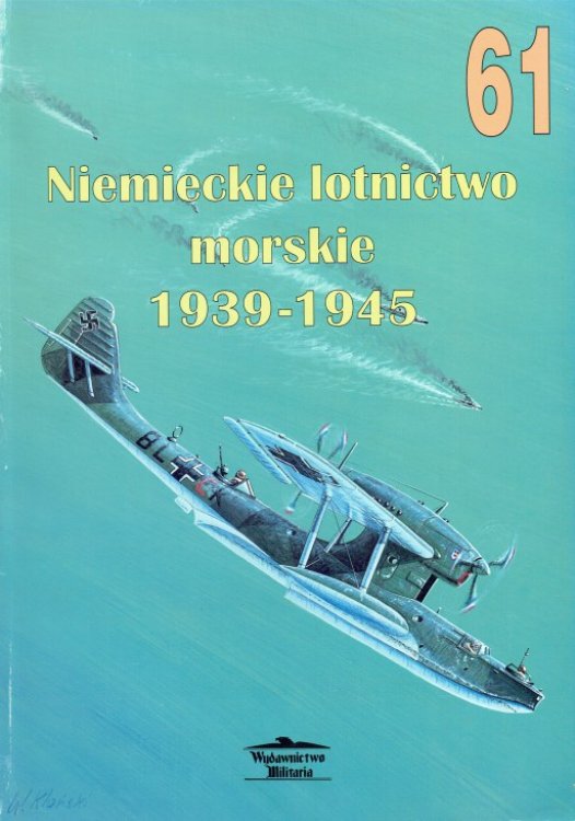 NIEMIECKIE LOTNICTWO MORSKIE 1939-1945 : CZESC I (POLISH TEXT)