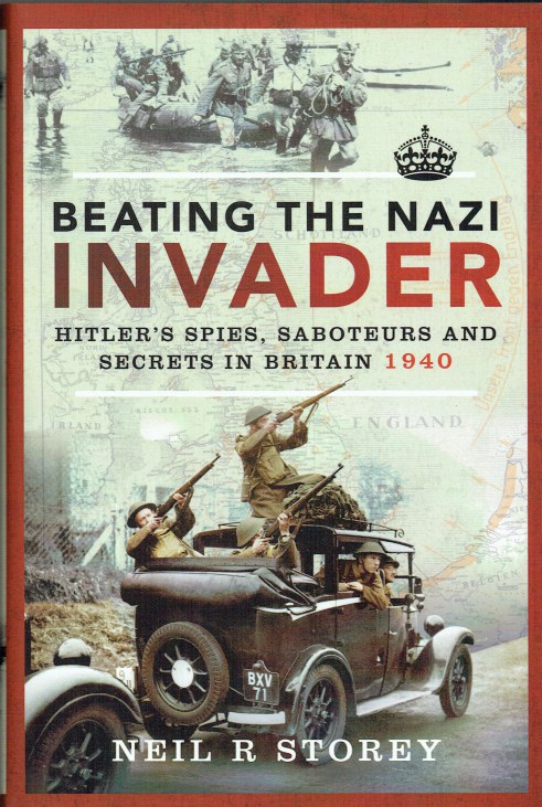 BEATING THE NAZI INVADER : HITLER'S SPIES, SABOTEURS AND SECRETS IN BRITAIN 1940