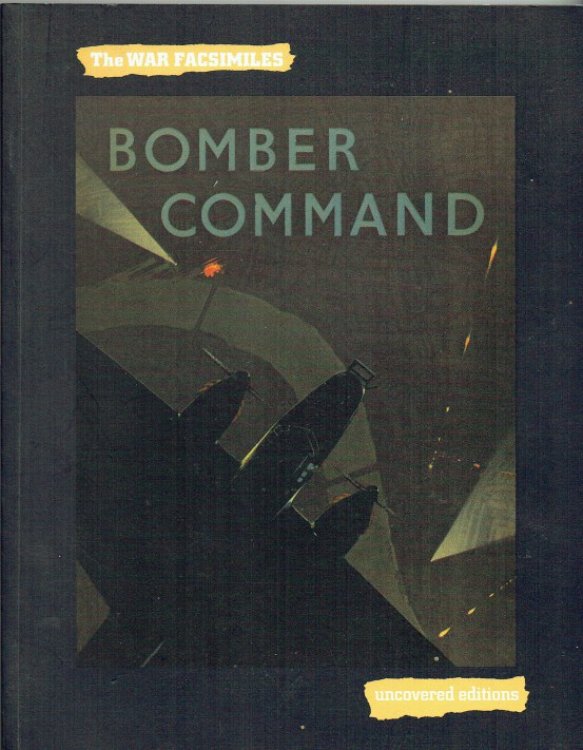 BOMBER COMMAND: THE AIR MINISTRY ACCOUNT OF BOMBER COMMAND'S OFFENSIVE AGAINST THE AXIS SEPTEMBER 1939 - JULY 1941