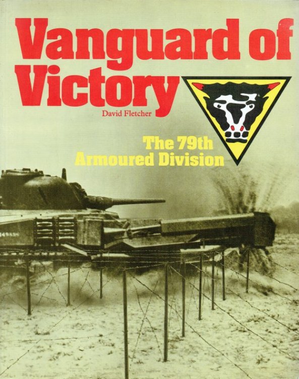 VANGUARD OF VICTORY : THE 79TH ARMOURED DIVISION