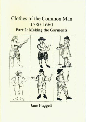 CLOTHES OF THE COMMON MAN 1580-1660 : PART 2 MAKING THE GARMENTS