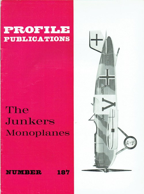 PROFILE PUBLICATIONS NUMBER 187: THE JUNKERS MONOPLANES