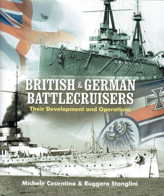 BRITISH & GERMAN BATTLECRUISERS : THEIR DEVELOPMENT AND OPERATIONS