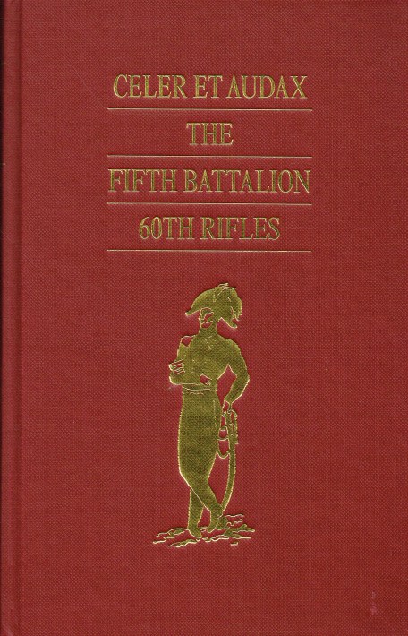 CELER ET AUDAX : A SKETCH OF THE SERVICES OF THE FIFTH BATTALION SIXTIETH REGIMENT (RIFLES) DURING THE TWENTY YEARS OF THEIR EXISTENCE