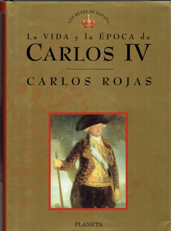 LA VIDA Y LA EPOCA DE CARLOS IV (SPANISH TEXT)