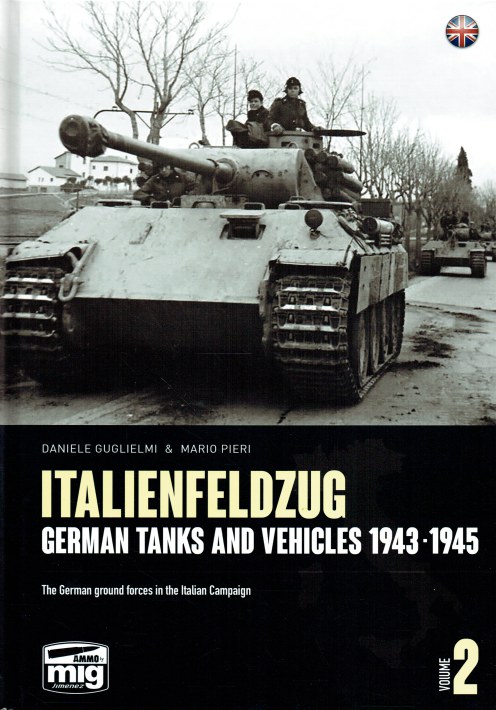 ITALIENFELDZUG : GERMAN TANKS AND VEHICLES 1943-1945 : VOLUME 2