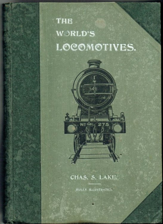 THE WORLD'S LOCOMOTIVES : A DIGEST OF THE LATEST LOCOMOTIVE PRACTICE IN THE RAILWAY COUNTRIES OF THE WORLD