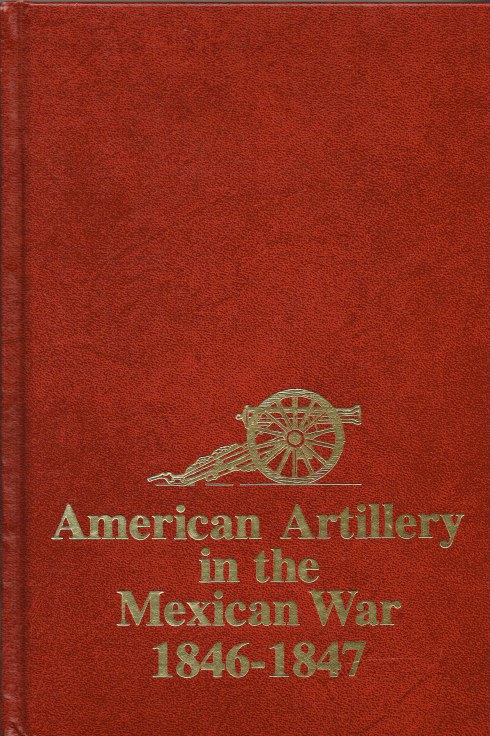 AMERICAN ARTILLERY IN THE MEXICAN WAR 1846-1847