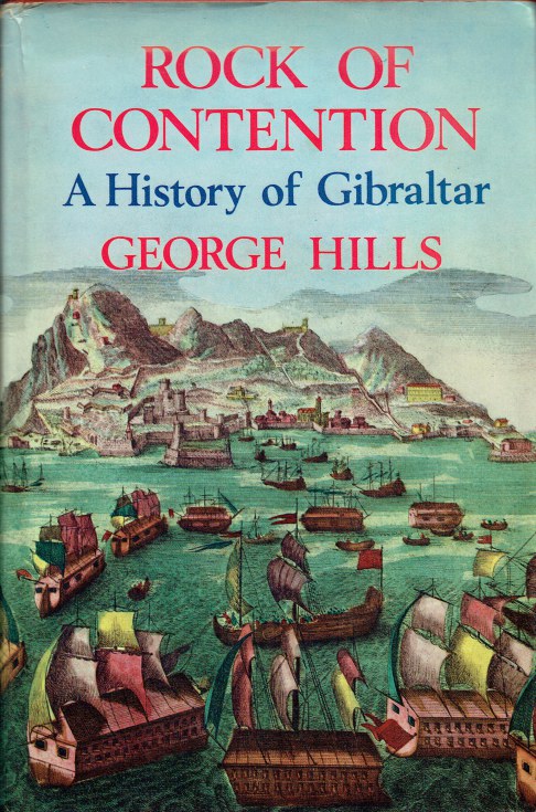 ROCK OF CONTENTION : A HISTORY OF GIBRALTAR